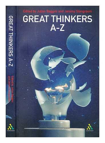 Baggini, Julian [editor]. Stangroom, Jeremy [editor] - Great thinkers A-Z / edited by Julian Baggini and Jeremy Stangroom