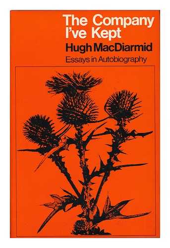 MACDIARMID, HUGH (1892-1978) - The Company I'Ve Kept [By] Hugh MacDiarmid (Christopher Murray Grieve)