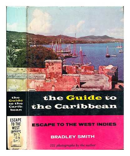 Smith, Bradley - Escape to the West Indies: a guidebook to the Islands of the Caribbean with photographs by the author