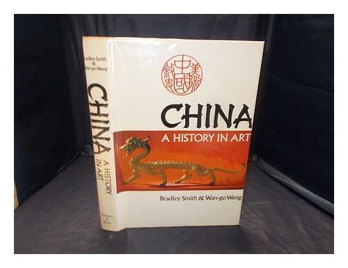 Smith, Bradley (1910-1997). Weng, Wango H. C - China - a history in art