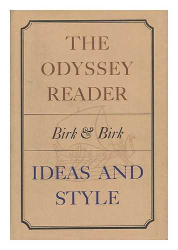 BIRK, NEWMAN PETER (1906-) (COMP. ) - The Odyssey Reader; Ideas and Style [By] Newman P. Birk & Genevieve B. Birk