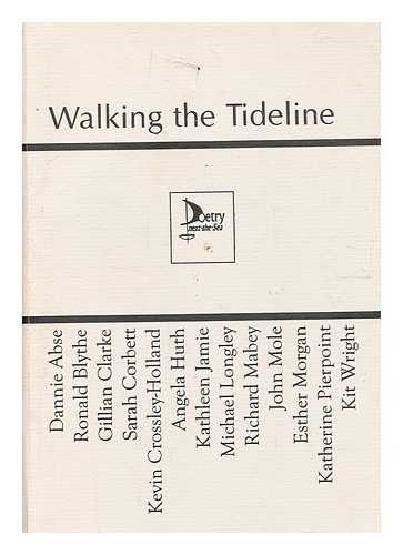 Abse, Dannie. Blythe, Ronald [et al.] - Walking the tideline : a Poetry-next-the-Sea anthology