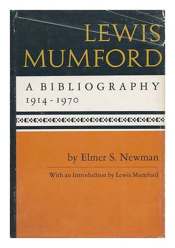 NEWMAN, ELMER SIMON (1919-) - Lewis Mumford: a Bibliography, 1914-1970 [By] Elmer S. Newman. with an Introd. by Lewis Mumford