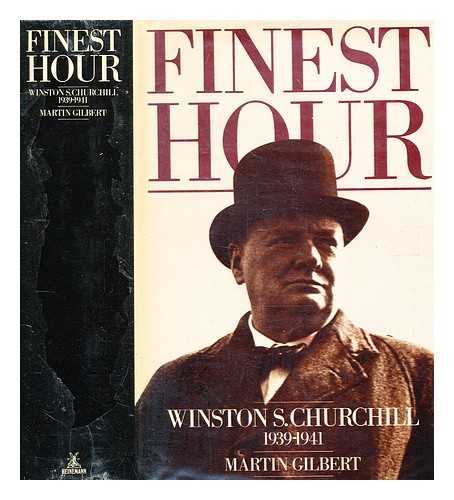 Gilbert, Martin (1936-2015) - Finest hour : Winston S. Churchill, 1939-1941