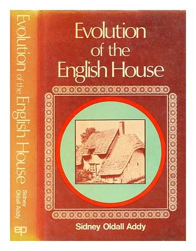 Addy, Sidney Oldall (1848-1933) - The evolution of the English house
