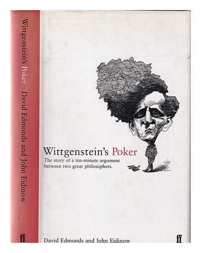Edmonds, David - Wittgenstein's poker: the story of a ten-minute argument between two great philosophers / David Edmonds and John Eidinow