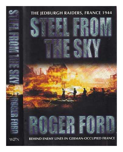 Ford, Roger - Steel from the sky : the Jedburgh raiders, France 1944