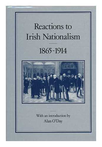 O'DAY, ALAN - Reactions to Irish Nationalism / with an Introduction by Alan O'Day