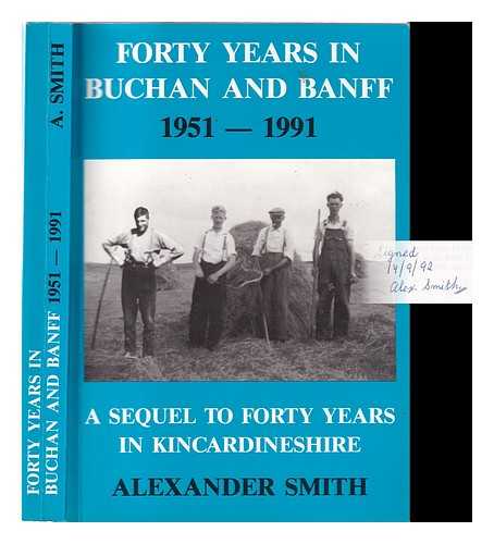 Smith, Alexander - Forty years in Buchan and Banff, 1951-1991