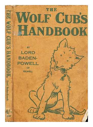 Baden-Powell of Gilwell, Robert Stephenson Smyth Baden-Powell, Baron (1857-1941) - Wolf Cub's Handbook / Baden Powell