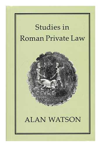 WATSON, ALAN - Studies in Roman Private Law / Alan Watson