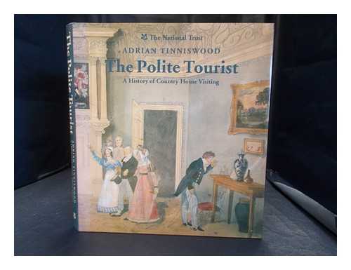 Tinniswood, Adrian - The polite tourist : a history of country house visiting
