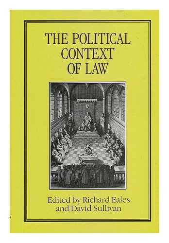 EALES, RICHARD AND DAVID SULLIVAN - The Political Context of Law : Proceedings of the Seventh British Legal History Conference, Canterbury, 1985