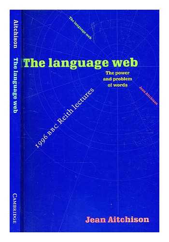 Aitchison, Jean - The language web : the power and problem of words / Jean Aitchison