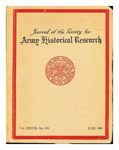 The Society for Army Historical Research - Journal of the Society for Army Historical Research: Vol. XXXVIII: No. 154: June, 1960
