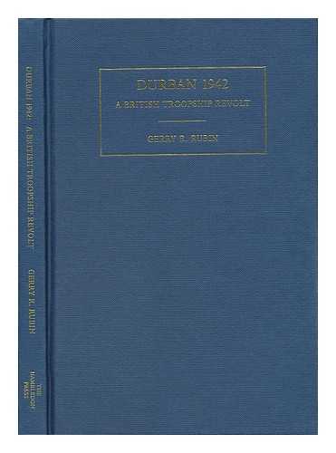 RUBIN, GERRY R. (1948-) - Durban 1942 : a British Troopship Revolt / Gerry R. Rubin