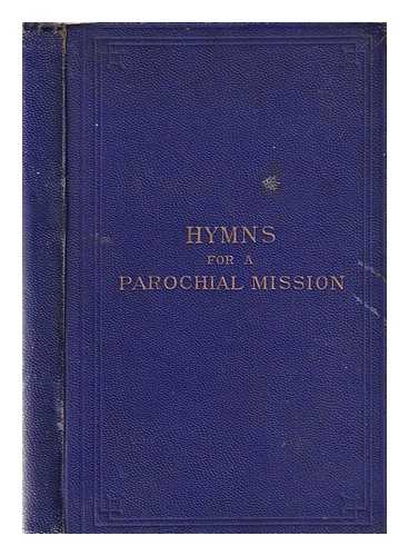 Aitken, W. Hay M. H. (William Hay Macdowall Hunter) (1841-1927). Waugh, James Walthew - Hymns for a parochial mission: with accompanying tunes / Edited by the Rev. W. Hay, M.H. Aitken ... and J. Walthew Waugh