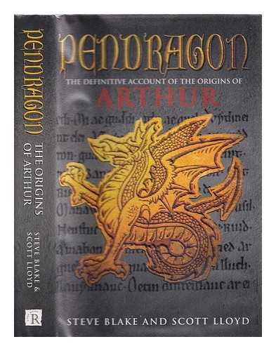 Blake, Steve - Pendragon : the definitive account of the origins of Arthur