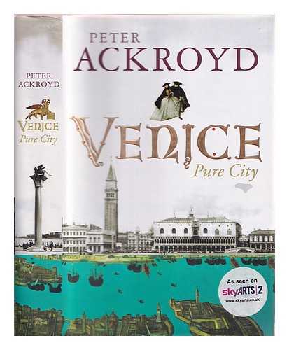 Ackroyd, Peter - Venice : pure city