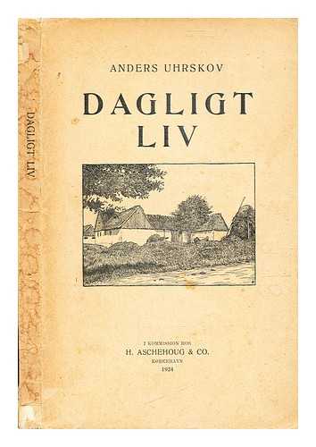 Uhrskov, Anders (b. 1881-) - Dagligt liv / udgivet af Anders Uhrskov