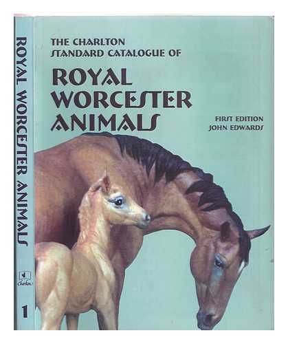 Edwards, John - The Charlton standard catalogue of Royal Worcester animals