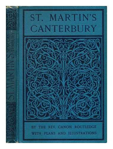 Routledge, C. F. (Charles Francis) - The church of St. Martin, Canterbury : an illustrated account of its history and fabric