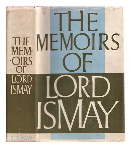 Ismay, Hastings Lionel - The memoirs of General the Lord Ismay