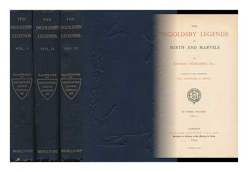 INGOLDSBY, THOMAS (1788-1845) - The Ingoldsby Legends; Or, Mirth and Marvels, by Thomas Ingoldsby, Esquire [Pseud. ] with Sixty Illustrations by George Cruikshank, John Leech, and John Tenniel [Complete in 3 Volumes]