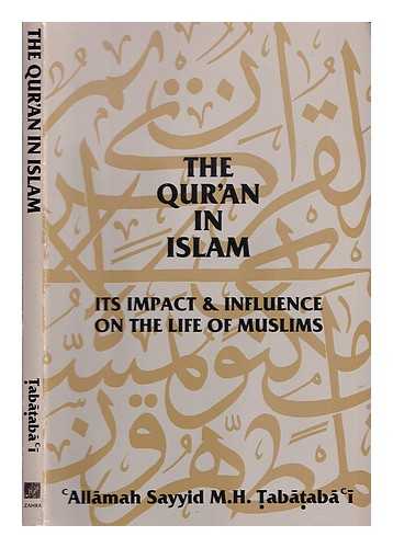 ?aba?aba'i, Mu?ammad ?usayn - The Qur'an in Islam : its impact and influence on the life of Muslims