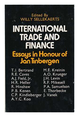 SELLEKAERTS, WILLY (ED. ) - International Trade and Finance ; Essays in Honour of Jan Tinbergen - [One of 3 Volumes Published Simultaneously in Honor of Tinbergen. The Companion Volumes Are: Econometrics and Economy Theory and Economic Development and Planning] [One of 3 Volumes Published Simultaneously in Honor of Tinbergen. the Companion Volumes Are: Econometrics and Economy Theory and Economic Development and Planning]