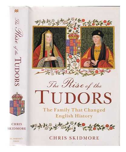 Skidmore, Chris - The rise of the Tudors: the family that changed English history
