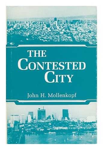 Mollenkopf, John H. (1946-) - The Contested City / John H. Mollenkopf