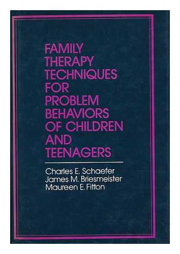 SCHAEFER, CHARLES E.. BRIESMEISTER, JAMES M.. FITTON, MAUREEN E. - Family Therapy Techniques for Problem Behaviors of Children and Teenagers / Charles E. Schaefer, James M. Briesmeister, Maureen E. Fitton