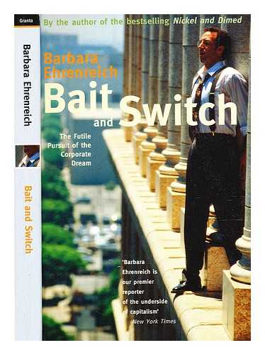 Ehrenreich, Barbara - Bait and switch : the futile pursuit of the corporate dream / Barbara Ehrenreich