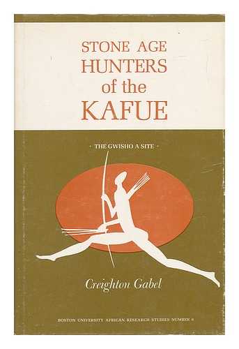 GABEL, CREIGHTON - Stone Age Hunters of the Kafue - the Gwisho a Site