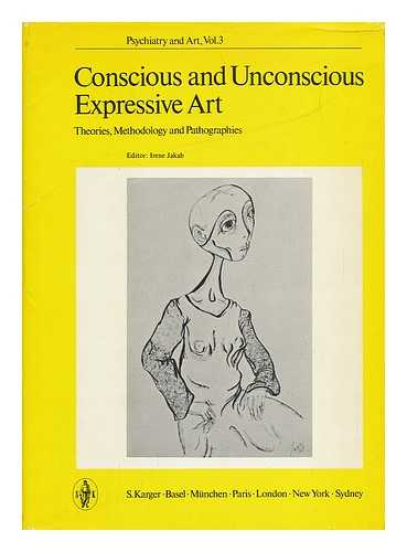 JAKAB, IRENE (1919-) (EDITOR) - Conscious and Unconscious Expressive Art. Theories, Methodology and Pathographies. Proceedings of the 4th Annual Meeting of the American Society of Psychopathology of Expression, Belmont, Mass. , October 1969. Ed. : Irene Jakab