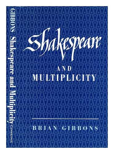 Gibbons, Brian - Shakespeare and Multiplicity / Brian Gibbons