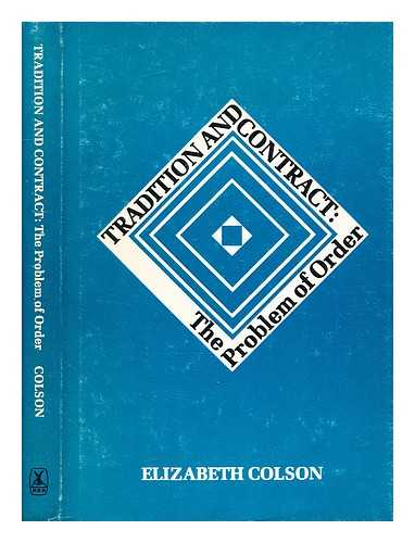 Colson, Elizabeth - Tradition and contract : the problem of order / [by] Elizabeth Colson