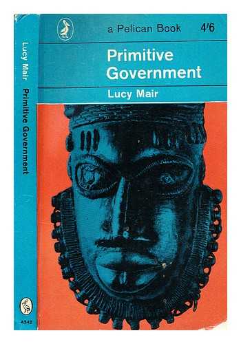 Mair, Lucy (1901-1986) - Primitive government / [by] Lucy Mair