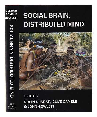 Gowlett, John. Dunbar, R. I. M. Gamble, Clive - Social brain, distributed mind