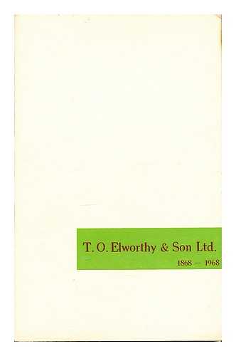 H. F. E - T. O. Elworthy & Son Ltd. 1868-1968