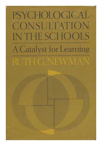 NEWMAN, RUTH G. - Psychological Consultation in the Schools - a Catalyst for Learning