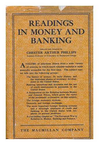 PHILLIPS, CHESTER ARTHUR (1882-) - Readings in Money and Banking, Selected and Adapted by Chester Arthur Phillips