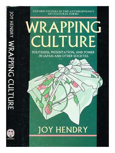 Hendry, Joy - Wrapping culture : politeness, presentation, and power in Japan and other societies / Joy Hendry