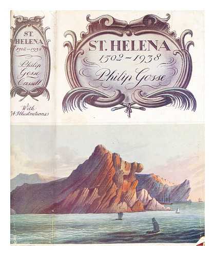 Gosse, Philip (1879-1959) - St. Helena, 1502-1938 / [by] Philip Gosse ; with colour frontispiece and 33 illustrations.