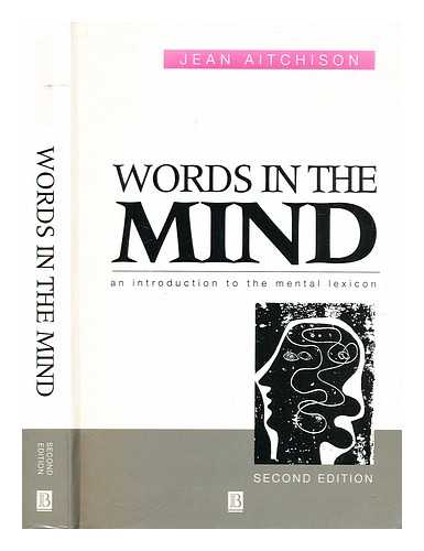 Aitchison, Jean (b. 1938-) - Words in the mind : an introduction to the mental lexicon / Jean Aitchison