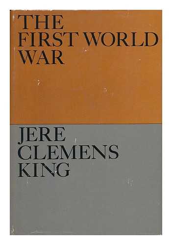 KING, JERE CLEMENS - The First World War - a Volume in Documentary History of Western Civilization