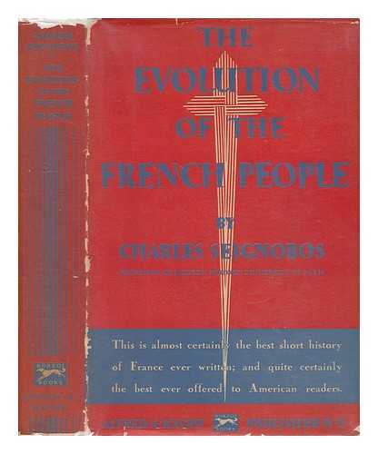 SEIGNOBOS, CHARLES (1854-1942). PHILLIPS, CATHERINE ALISON (1884-) (TRANSLATOR) - The Evolution of the French People; Translated from the French by Catherine Alison Phillips
