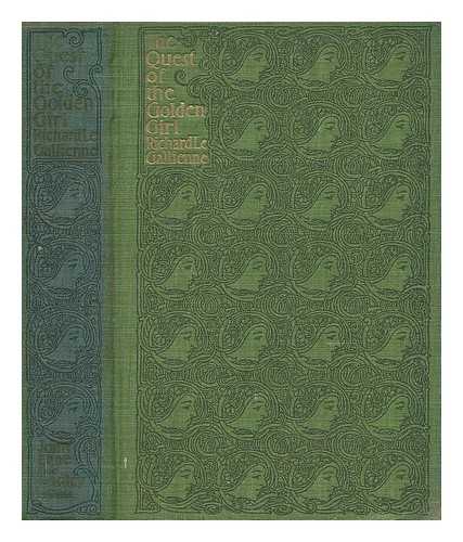 LE GALLIENNE, RICHARD (1866-1947) - The Quest of the Golden Girl; a Romance