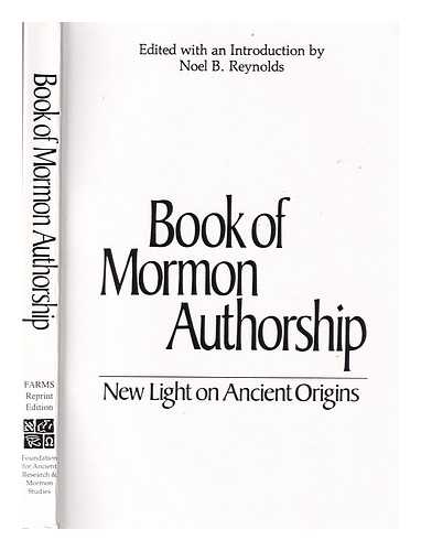 Reynolds, Noel B. Tate, Charles D - Book of Mormon authorship: new light on ancient origins